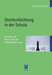 Icon image Streitschlichtung in der Schule: Konzepte und Praxis unter der pädagogischen Lupe