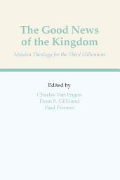Icon image The Good News of The Kingdom: Mission Theology for the Third Millennium