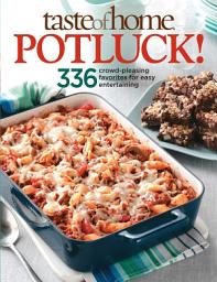 Icon image Taste of Home: Potluck!: 336 Crowd-Pleasing Favorites for Easy Entertaining
