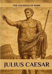 Icon image Julius Caesar: The Colossus of Rome
