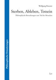 Icon image Sterben, Ableben, Totsein: Philosophische Betrachtungen zum Tod des Menschen