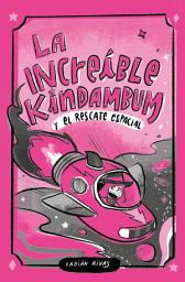 Icon image La increíble Kindambum: Y el rescate espacial