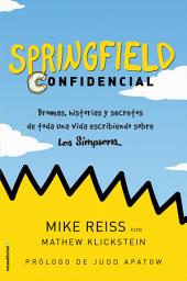 Icon image Springfield Confidencial: Bromas, historias y secretos de toda una vida escribiendo sobre Los Simpson