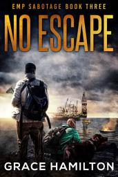 Icon image No Escape: A Post-Apocalyptic EMP Thriller Filled With Captivating Characters & Prepper Info