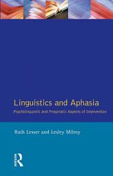 Icon image Linguistics and Aphasia: Psycholinguistic and Pragmatic Aspects of Intervention