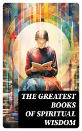 Icon image The Greatest Books of Spiritual Wisdom: The Age of Reason, As a Man Thinketh, The Holy Spirit...