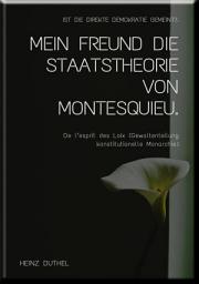 Icon image MEIN FREUND DIE STAATSTHEORIE VON MONTESQUIEU: POLITIKER, DIPLOMAT, CHRONIST UND DICHTER