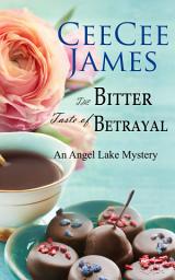 Icon image The Bitter Taste of Betrayal: An Angel Lake Mystery