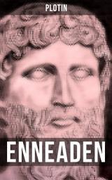 Icon image Plotin: Enneaden: Ethische Untersuchungen auf psychologischer Grundlage + Abhandlungen zur Kosmologie und Physik + Ontologische Untersuchungen + Untersuchungen über den Intellect und das Intelligible und mehr