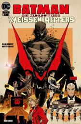 Icon image Batman: Die Zukunft des Weißen Ritters