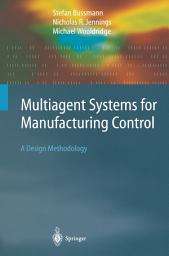Icon image Multiagent Systems for Manufacturing Control: A Design Methodology
