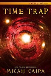 Icon image Time Trap: Red Moon science fiction, time travel trilogy Book 1