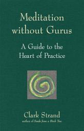 Icon image Meditation without Gurus: Meditation without Gurus
