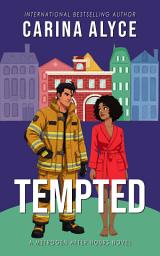Icon image Tempted: A Steamy Friends to Lovers Second Chance Medical Romance: by real-life ER doctor and international bestselling author Carina Alyce