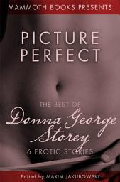 Icon image Picture Perfect: The Best of Donna George Storey, 6 Erotic Stories