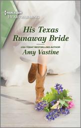 Icon image His Texas Runaway Bride: A Clean and Uplifting Romance