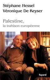 Icon image Palestine, la trahison europénne