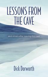Icon image LESSONS FROM THE CAVE and others after leaving the cave