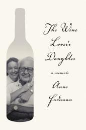 Icon image The Wine Lover's Daughter: A Memoir