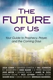 Icon image The Future of Us: Your Guide to Prophecy, Prayer and the Coming Days