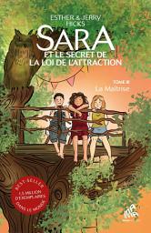 Icon image Sara et le secret de la loi de l'attraction : Tome 3, La Maîtrise