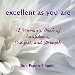Icon image Excellent as You Are: A Woman's Book of Confidence, Comfort, and Strength