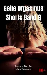 Icon image Geile Orgasmus Shorts Band 9: Heiße Sexgeschichten