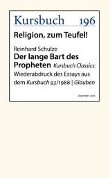 Icon image Der lange Bart des Propheten: Kursbuch Classics: Wiederabdruck des Essays aus dem Kursbuch 93/1988 | Glauben