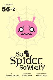 Icon image So I'm a Spider, So What?, Chapter 56.2