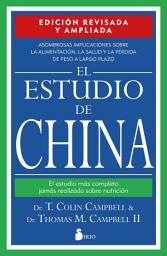 Icon image ESTUDIO DE CHINA. EDICION REVISADA Y AMPLIADA, EL: EL ESTUDIO MAS COMPLETO JAMAS REALIZADO SOBRE NUTRICION