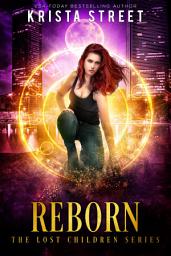 Icon image Reborn: Book 3 in a YA paranormal series filled with romance, mystery, thrills, and surprising twists!