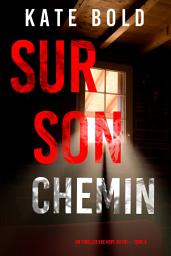 Icon image Sur son chemin (Un thriller Eve Hope du FBI — tome 5)