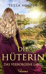 Icon image Die Hüterin - Das verborgene Land: Historischer Roman