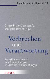 Icon image Verbrechen und Verantwortung: Sexueller Missbrauch von Minderjährigen in kirchlichen Einrichtungen