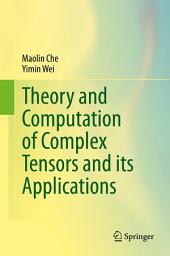 Icon image Theory and Computation of Complex Tensors and its Applications