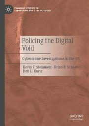 Icon image Policing the Digital Void: Cybercrime Investigations in the US