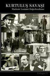 Icon image Kurtuluş Savaşının Marksist Leninist Değerlendirmesi