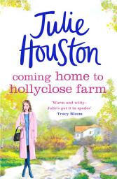 Icon image Coming Home to Holly Close Farm: Addictive, heart-warming and laugh-out-loud funny