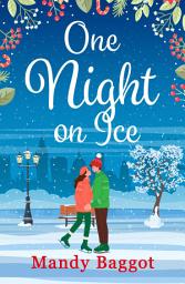 Icon image One Night on Ice: A laugh-out-loud romantic comedy!