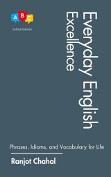 Icon image Everyday English Excellence: Phrases, Idioms, and Vocabulary for Life