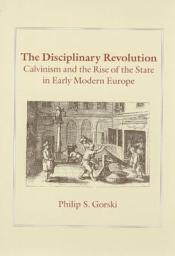 Icon image The Disciplinary Revolution: Calvinism and the Rise of the State in Early Modern Europe