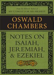 Icon image Notes on Isaiah, Jeremiah, and Ezekiel