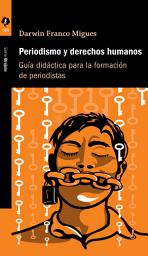 Icon image Periodismo y derechos humanos: Guía práctica para la formación de periodistas