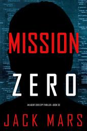 Icon image Mission Zero (An Agent Zero Spy Thriller—Book #20)