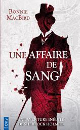 Icon image Une affaire de sang: Une enquête de Sherlock Holmes