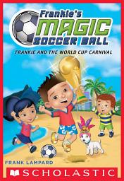 Icon image Frankie and the World Cup Carnival (Frankie's Magic Soccer Ball #6)