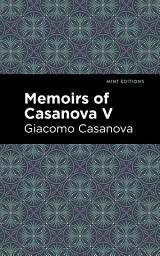 Icon image Memoirs of Casanova Volume V