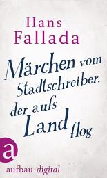 Icon image Märchen vom Stadtschreiber, der aufs Land flog