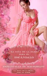 Icon image La guía de la dama para el escándalo: un romance histórico