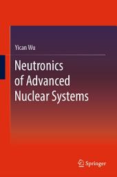 Icon image Neutronics of Advanced Nuclear Systems